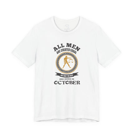 All Men Are Created Equal Libra Zodiac October T-Shirt | October Birthday Tee