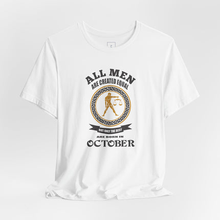 All Men Are Created Equal Libra Zodiac October T-Shirt | October Birthday Tee