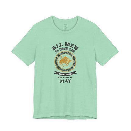 All Men Are Created Equal May T-Shirt | Leo Zodiac Birthday Tee
