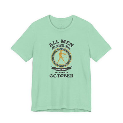 All Men Are Created Equal Libra Zodiac October T-Shirt | October Birthday Tee