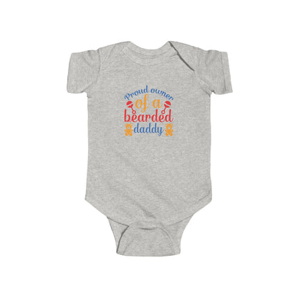 Proud Owner of a Bearded Daddy Infant Bodysuit