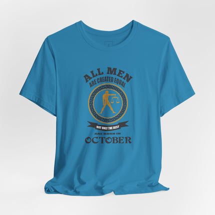 All Men Are Created Equal Libra Zodiac October T-Shirt | October Birthday Tee