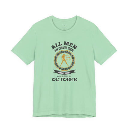 All Men Are Created Equal Libra Zodiac October T-Shirt | October Birthday Tee