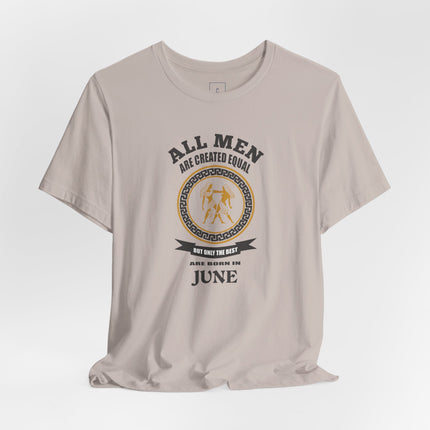 All Men Are Created Equal June Tee | Zodiac Gemini Birthday Shirt