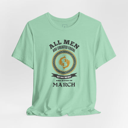 All Men Are Created Equal March Birthday T-Shirt | Zodiac Aries Tee