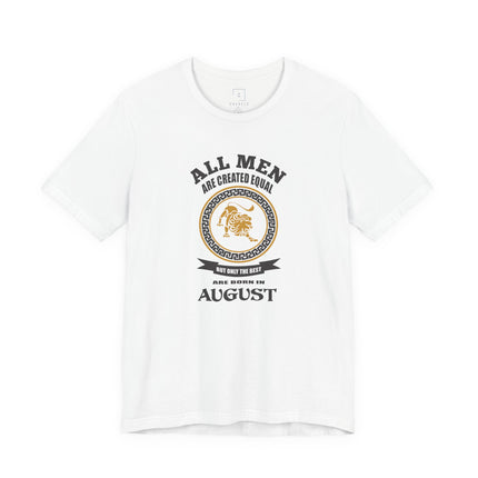 All Men Are Created Equal August T-Shirt | Zodiac Leo Birthday Tee