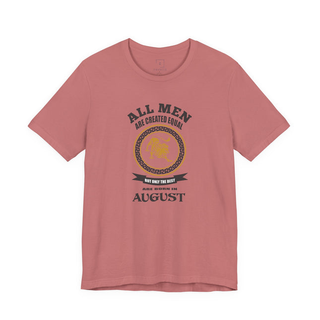 All Men Are Created Equal August T-Shirt | Zodiac Leo Birthday Tee