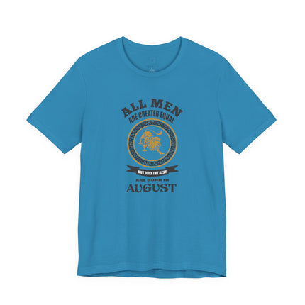 All Men Are Created Equal August T-Shirt | Zodiac Leo Birthday Tee