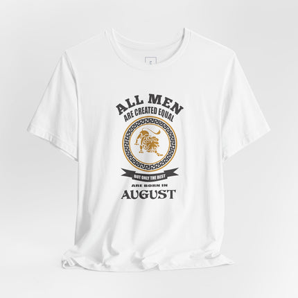 All Men Are Created Equal August T-Shirt | Zodiac Leo Birthday Tee