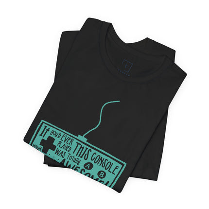 Retro Gaming Tee – “If You Played This Console When You Were Young, Then Your Childhood Was Awesome”
