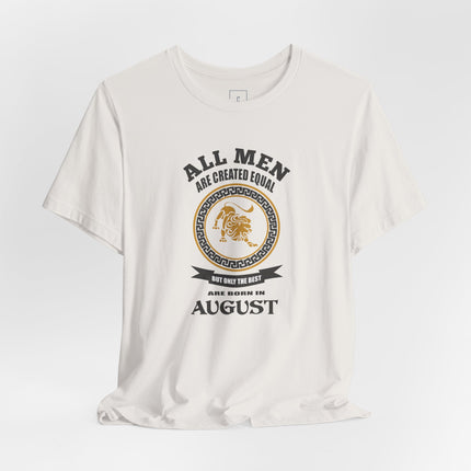 All Men Are Created Equal August T-Shirt | Zodiac Leo Birthday Tee