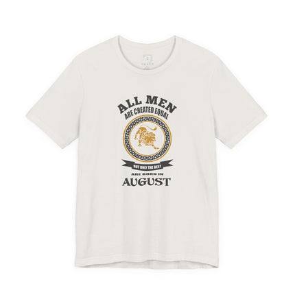 All Men Are Created Equal August T-Shirt | Zodiac Leo Birthday Tee