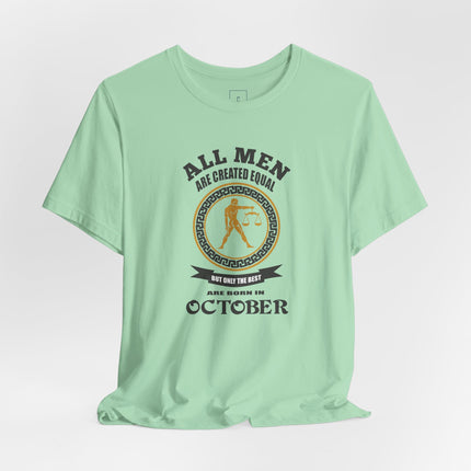 All Men Are Created Equal Libra Zodiac October T-Shirt | October Birthday Tee