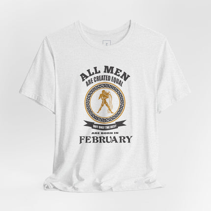 All Men Are Created Equal February tee | Zodiac Birthday shirt
