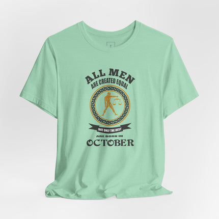 All Men Are Created Equal Libra Zodiac October T-Shirt | October Birthday Tee