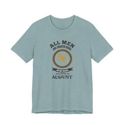 All Men Are Created Equal August T-Shirt | Zodiac Leo Birthday Tee