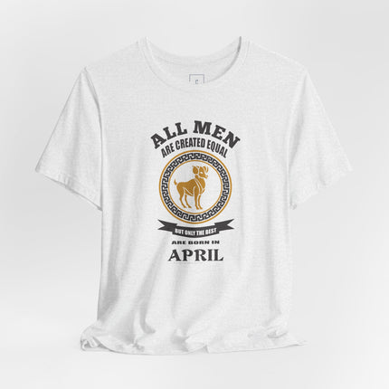 All Men Are Created Equal Aries T-Shirt | Born in April Zodiac Tee