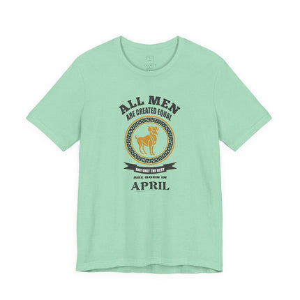 All Men Are Created Equal Aries T-Shirt | Born in April Zodiac Tee