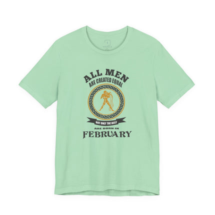 All Men Are Created Equal February tee | Zodiac Birthday shirt
