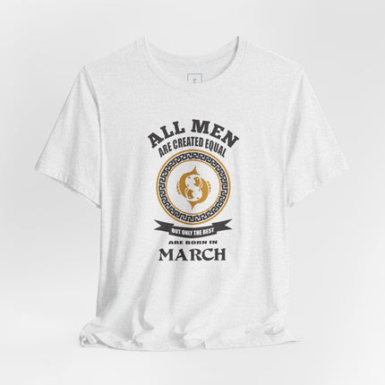All Men Are Created Equal March Birthday T-Shirt | Zodiac Aries Tee