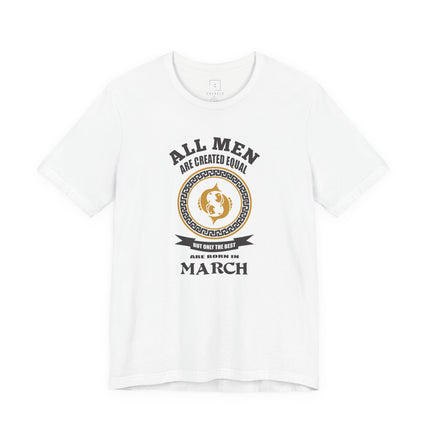 All Men Are Created Equal March Birthday T-Shirt | Zodiac Aries Tee