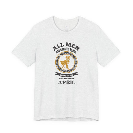 All Men Are Created Equal Aries T-Shirt | Born in April Zodiac Tee