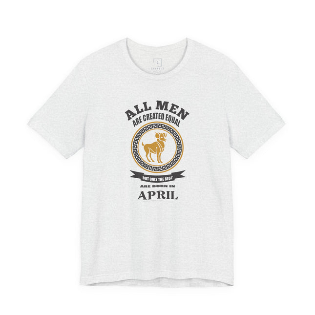 All Men Are Created Equal Aries T-Shirt | Born in April Zodiac Tee