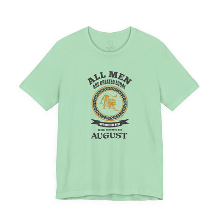 All Men Are Created Equal August T-Shirt | Zodiac Leo Birthday Tee