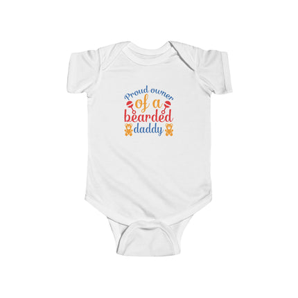 Proud Owner of a Bearded Daddy Infant Bodysuit