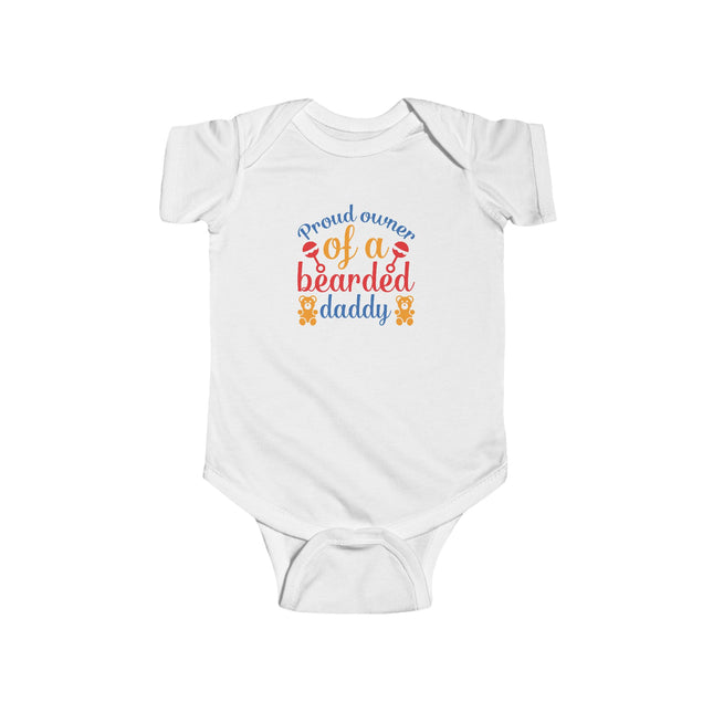 Proud Owner of a Bearded Daddy Infant Bodysuit