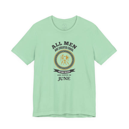 All Men Are Created Equal June Tee | Zodiac Gemini Birthday Shirt