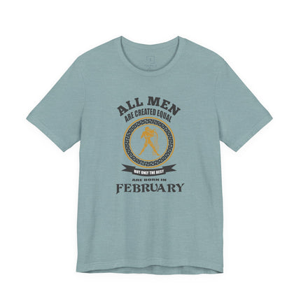 All Men Are Created Equal February tee | Zodiac Birthday shirt