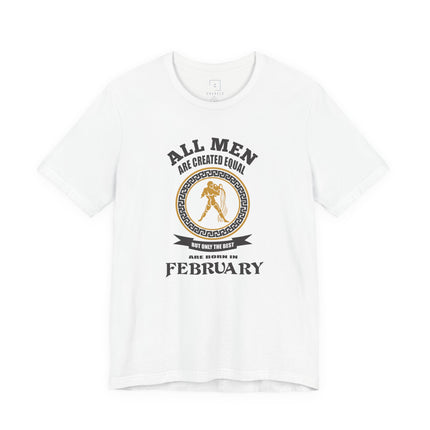 All Men Are Created Equal February tee | Zodiac Birthday shirt