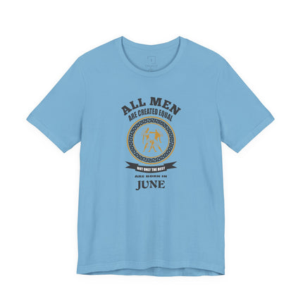 All Men Are Created Equal June Tee | Zodiac Gemini Birthday Shirt