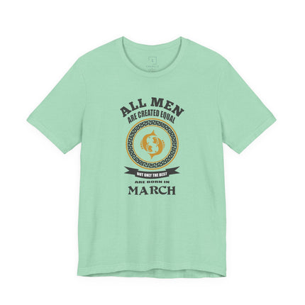 All Men Are Created Equal March Birthday T-Shirt | Zodiac Aries Tee