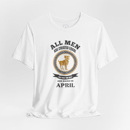 All Men Are Created Equal Aries T-Shirt | Born in April Zodiac Tee