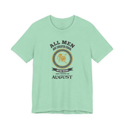 All Men Are Created Equal August T-Shirt | Zodiac Leo Birthday Tee
