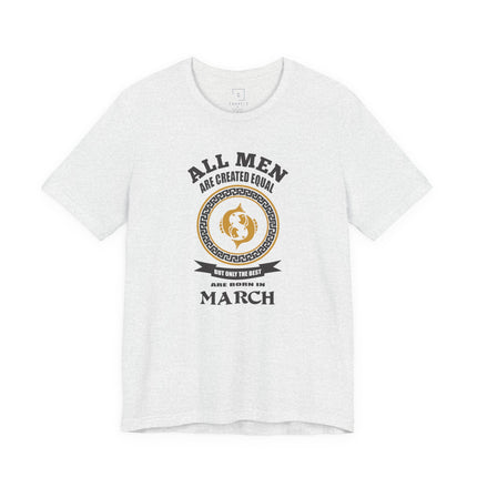 All Men Are Created Equal March Birthday T-Shirt | Zodiac Aries Tee