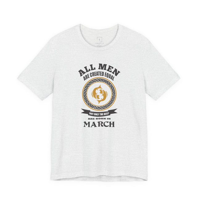 All Men Are Created Equal March Birthday T-Shirt | Zodiac Aries Tee