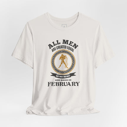 All Men Are Created Equal February tee | Zodiac Birthday shirt