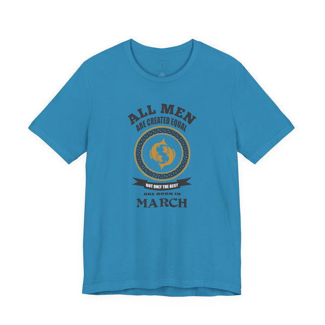 All Men Are Created Equal March Birthday T-Shirt | Zodiac Aries Tee