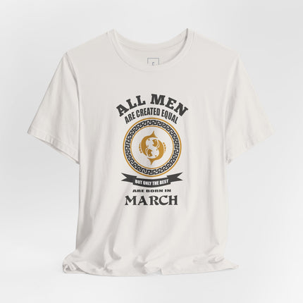All Men Are Created Equal March Birthday T-Shirt | Zodiac Aries Tee