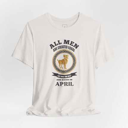 All Men Are Created Equal Aries T-Shirt | Born in April Zodiac Tee