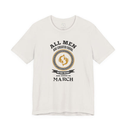 All Men Are Created Equal March Birthday T-Shirt | Zodiac Aries Tee