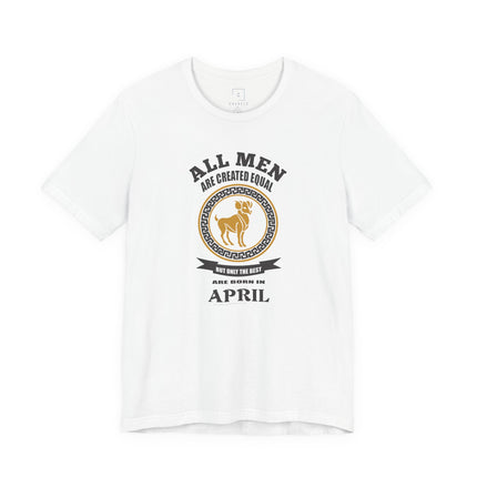 All Men Are Created Equal Aries T-Shirt | Born in April Zodiac Tee