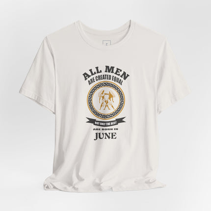 All Men Are Created Equal June Tee | Zodiac Gemini Birthday Shirt