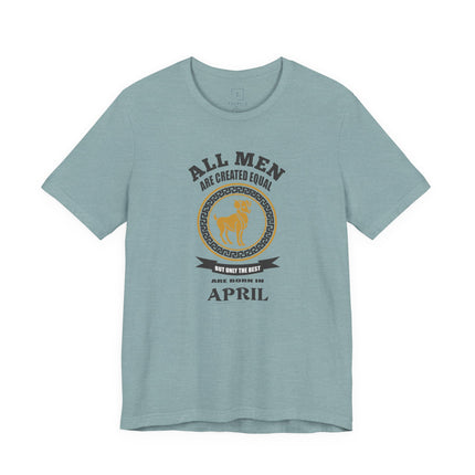 All Men Are Created Equal Aries T-Shirt | Born in April Zodiac Tee
