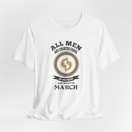 All Men Are Created Equal March Birthday T-Shirt | Zodiac Aries Tee