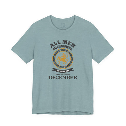All Men Are Created Equal December T-Shirt | December Birthday Tee