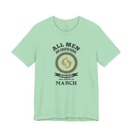 All Men Are Created Equal March Birthday T-Shirt | Zodiac Aries Tee